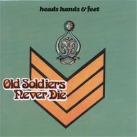 Heads Hands & Fee - Old Soldiers Never Die