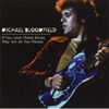 Mike Bloomfield – If You Love These Blues, Play ’em As You Please