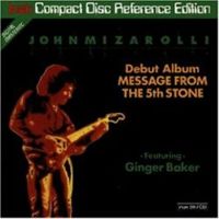 John Mizarolli – Debut Album Message From The 5th Stone, Featr. Ginger Baker