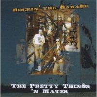 The Pretty Things ‚N' Mates - Rockin’ The Garage