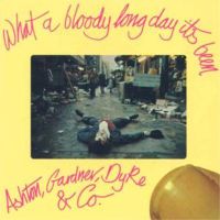 Ashton Gardne & Dyke What A Long Bloody Day It's Been