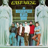 Paul Butterfield Blues Band – East – West