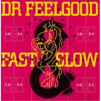 Dr.Feelgood - Fast Women And Slow Horses