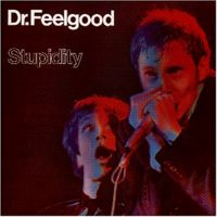 Dr. Feelgood - Stupidity