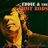 Eddie & The Hot Rods – Been There, Done That...