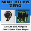 Nine Below Zero – Live At The Marquee & Don’T Point Your Finger