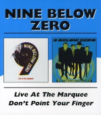 Nine Below Zero Live at The Marquee & Don't Point Your Finger