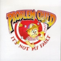 Problem Child - It's Not My Fault - Cipollina