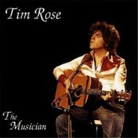 Tim Rose – The Musician