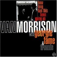 Van Morrison with Georgie Fame & Friends - How Long Has This Been Going On