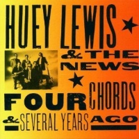 Huey Lewis & The News - Four Chords & Several Years Ago