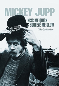 Mickey Jupp – Kiss Me Quick Squeeze Me Slow – The Collection