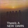 New Dawn – There’s A New Dawn