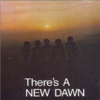 New Dawn - There’s A New Dawn