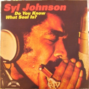 Syl Johnson - Do You Know What Soul Is?