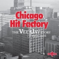 Chicago Hit Factory The Vee Jay Story 1953 - 1966