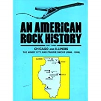 An American Rock History: Chicago and Illinois - The Windy City and Prairie Smoke (1960-1992) Pt. 3