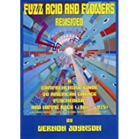 Fuzz, Acid and Flowers: Comprehensive Guide to American Garage, Psychedelic and Hippie Rock (1964-75)