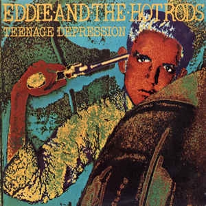 Eddie And The Hotrods ‎– Teenage Depression 
