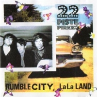 22 Pistepirkko - Rumble City, Lala Land