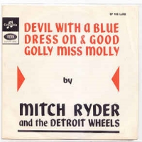 The Devil With A Red Dress On – Good Golly Miss Molly – Mitch Ryder & The Detroit Wheels