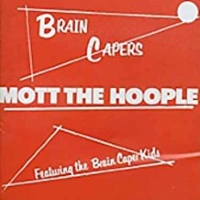 Mott The Hoople - Brain Capers 