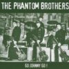 The Phantom Brothers – Go Johnny Go!