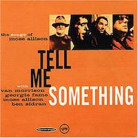 Tell Me Something – The Songs Of Mose Allison With Van Morrison