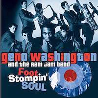 Geno Washington & The Ram Jam Band – Foot Stompin’ Soul