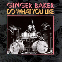 Ginger Baker’s Airforce - Do What You Like