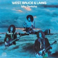 West, Bruce & Laing – Why Dontcha