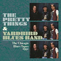 The Pretty Things Yardbirds Bluesband - The Chicago Tapes 1991