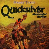Quicksilver Messenger Service - Happy Trails 