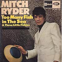 Mitch Ryder And The Detroit Wheels - Too Many Fish In The Sea - Three Little Fishes