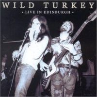 Wild Turkey - Live In Edinburgh