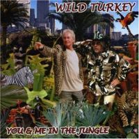 Wild Turkey - You And Me In The Jungle