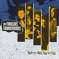 The Fabulous Thunderbirds ‎– Walk That Walk, Talk That Talk