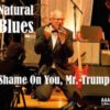 Natural Blues: Shame On You, Mr. Trump