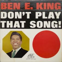 Ben E. King - Don't Play That Song!