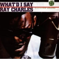 Ray Charles - What'd I SayWhat'd I Say