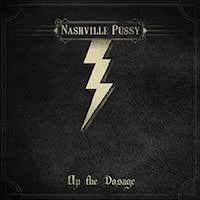 Nashville Pussy - Up The Dosage