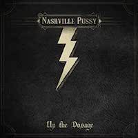 Nashville Pussy - Up The Dosage