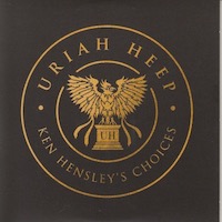 Uriah Heep - Ken Hensley's Choices