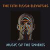 The 13th Floor Elevators – Music Of The Spheres