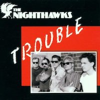 The Nighthawks – Trouble