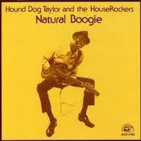 Hound Dog Taylor And The HouseRockers* ‎– Natural Boogie