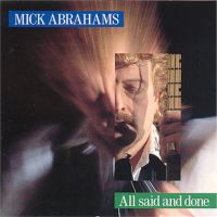 Mick Abrahams - All Said And Done