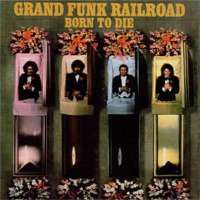 Grand Funk Railroad: Born To Die - 1975