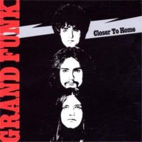 Grand Funk Railroad: Closer To Home - 1970