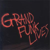 Grand Funk Railroad: Grand Funk Lives - 1981